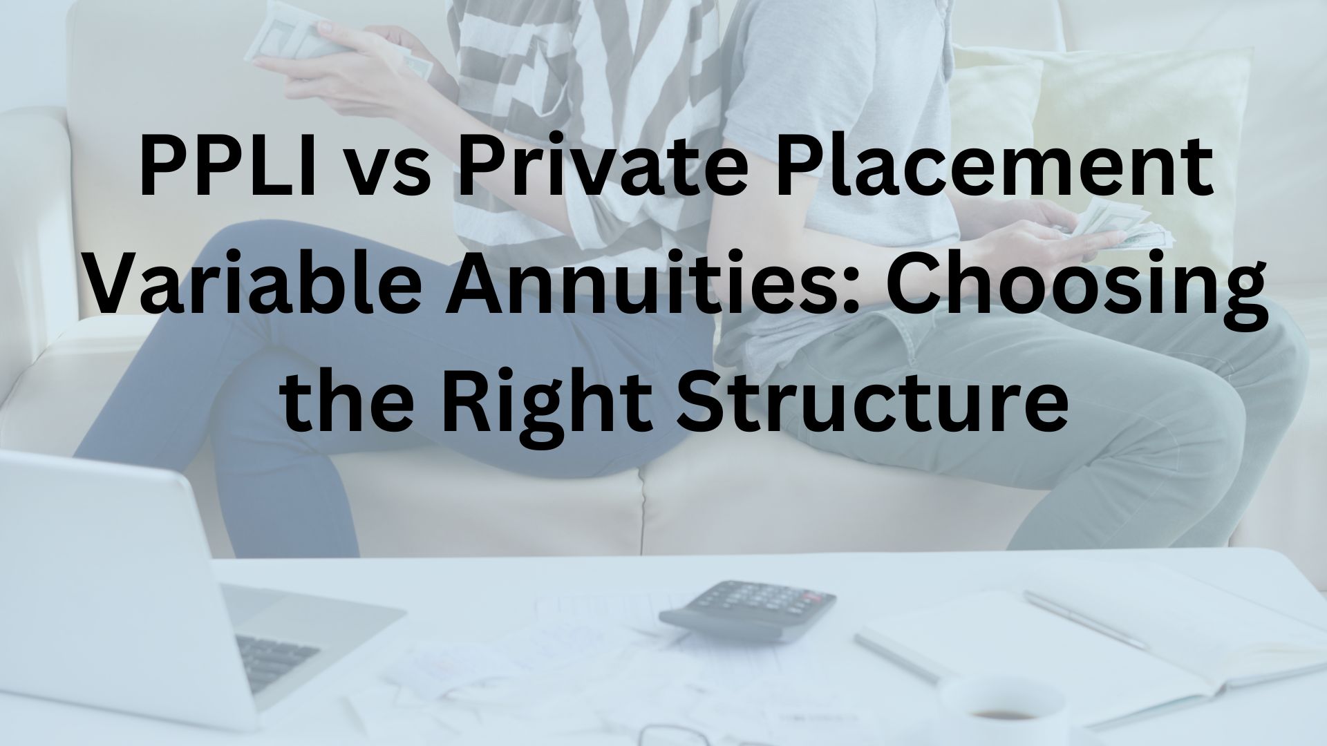 picture depicts choosing the right structure PPLI vs PPVA