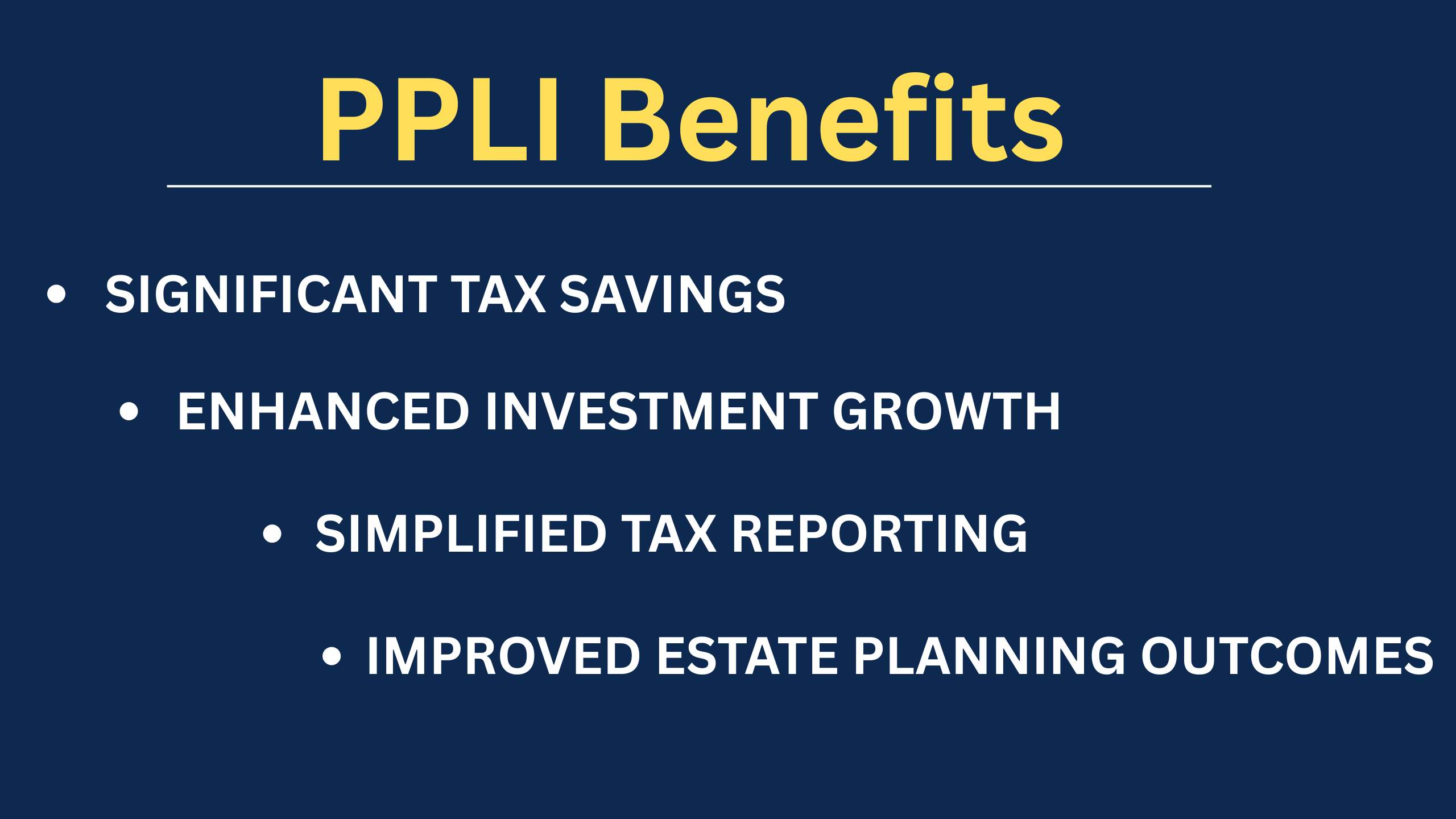 This image illustrate the benefits of PPLI 11. Significant tax saving 2. Enhanced investment growth 3. SImplified tax reporting 4. Improved estate planning outcomes